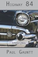 Highway 84: A Pastor's Story 0997851449 Book Cover