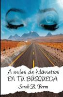 A Miles de Kilometros: En Tu Busqueda 1519656807 Book Cover