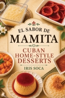 El Sabor de Mamita: Cuban Home-Style Desserts B0HCBM4D2C Book Cover