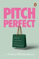Pitch Perfect: How to Create a Brand People Cannot Stop Talking About null Book Cover