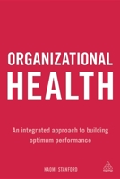 Organizational Health: An Integrated Approach to Building Optimum Performance B06W9LPFT9 Book Cover