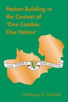 Nation Building in the Context of 'One Zambia One Nation' 9982241109 Book Cover