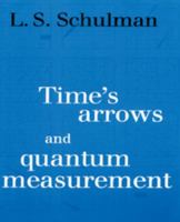 Time's Arrows and Quantum Measurement 0521567750 Book Cover