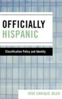 Officially Hispanic: Classification Policy and Identity 0739119699 Book Cover