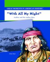 With All My Might: Cochise Fights the Indian Wars 0823943380 Book Cover