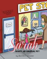 Sarah Wants an Unusual Pet 1635686172 Book Cover