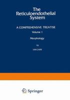 The Reticuloendothelial System: A Comprehensive Treatise, Volume 1: Morphology 1489950338 Book Cover