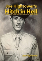 Joe Hightower's Hitch in Hell: A Soldier's Story Through World War II Based on Five Personal Journals 1941892892 Book Cover