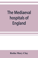 The Medieval Hospitals Of England 9356895864 Book Cover