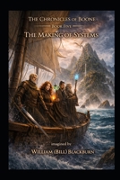 The Chronicles of Boone: Book Five — The Making of Systems B0GVYF6HHK Book Cover