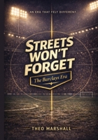 The Streets Won’t Forget: The Barclays Era B0GPK7P4FJ Book Cover