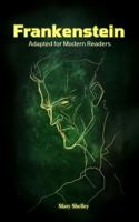 Frankenstein: Adapted for Modern Readers 1964743117 Book Cover