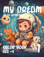 My Dream, be an astronaut: Coloring book B0C52M6P5F Book Cover