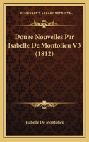 Douze Nouvelles Par Isabelle De Montolieu V3 (1812) 1160729964 Book Cover