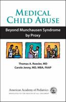 Medical Child Abuse: Beyond Munchausen Syndrome by Proxy 1581101368 Book Cover