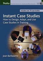 Instant Case Studies: How to Design, Adapt, and Use Case Studies in Training 0787968854 Book Cover