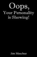 Oops, Your Personality is Showing! 1432702521 Book Cover