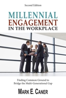 Millennial Engagement In the Workplace: Finding Common Ground to Bridge the Multi-Generational Gap 0988816520 Book Cover