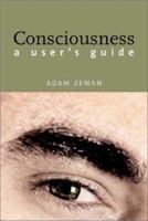 Consciousness: A User's Guide 0300092806 Book Cover