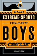 For Extreme-Sports Crazy Boys Only 125004944X Book Cover