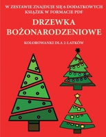 Kolorowanki dla 2-latków (Drzewka bozonarodzeniowe): Ta ksiazka zawiera 40 kolorowych stron z dodatkowymi grubymi liniami, które ... pióra i cwiczyc (Polish Edition) 1800254989 Book Cover