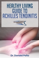 Healthy Living Guide To Achilles Tendinitis B083XX3PWN Book Cover
