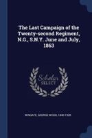 The last campaign of the Twenty-second regiment, N.G., S.N.Y. June and July, 1863 9356702675 Book Cover