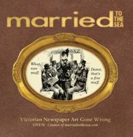 Married to the Sea: Victorian Newspaper Art Gone Wrong 1569759057 Book Cover