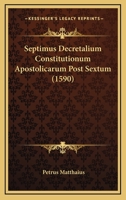Septimus Decretalium Constitutionum Apostolicarum Post Sextum (1590) 1166340856 Book Cover