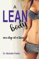 A Lean Body: one step at a time 1687876959 Book Cover