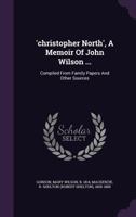 Christopher North, a Memoir of John Wilson 1348240423 Book Cover