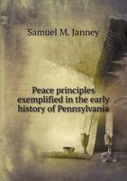 Peace Principles Exemplified in the Early History of Pennsylvania 3337222412 Book Cover