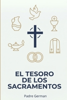 El Tesoro de los Sacramentos: Guía católica para entender, amar y vivir los 7 signos de la gracia en tu vida. (Spanish Edition) B0GV8C6GDY Book Cover