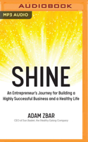 Shine: An Entrepreneur's Journey for Building a Highly Successful Business and a Healthy Life 1799755878 Book Cover