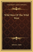Wild Men Of The Wild West 1162987324 Book Cover