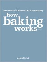 How Baking Works: Exploring the Fundamentals of Baking Science Instructor's Manual 0470398140 Book Cover