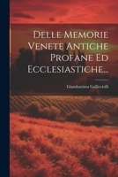 Delle Memorie Venete Antiche Profane Ed Ecclesiastiche... (Italian Edition) 102261486X Book Cover
