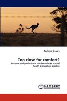 Too close for comfort?: Personal and professional role boundaries in rural health and welfare practice 3838393074 Book Cover