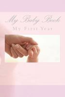 My Baby Book: My First Year 150287816X Book Cover