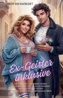 Ex-Geister inklusive: Eine turbulente Liebeskomödie darüber, wie ein magischer Fluch, ein heißer Nekromant und durchsichtige Ex-Partner den Alltag gehörig durcheinanderbringen können. (German Edition) B0FB19DRKR Book Cover