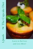 The Cupcake Diet: Amazing Cupcake Recipes with Mindful eating and Self-Love Mantras 069272513X Book Cover