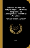 Éléments De Géométrie Rédigée D'après Le Nouveau Programme De L'enseignement Scientifique Des Lycées: Suivis D'un Complément À L'usage Des Élèves De Mathématiques Spéciales 027418172X Book Cover