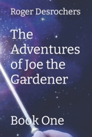 The Adventures of Joe the Gardener: Book One B0BGN68M4Z Book Cover