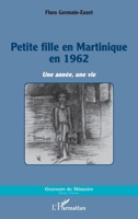 Petite fille en Martinique en 1962: Une année, une vie (Graveurs de Mémoire) (French Edition) 2343206589 Book Cover