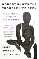 Nobody Knows the Trouble I've Seen: The Emotional Lives of Black Women 0062959832 Book Cover
