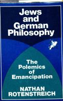 Jews and German Philosophy: The Polemics of Emancipation 0805238883 Book Cover