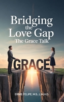 Bridging the Love GAP: The Grace Talk B0GVZKKY8T Book Cover