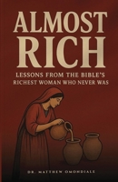Almost Rich : Lessons from the Bible Richest Woman Who Never Was 1969066369 Book Cover