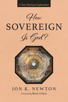 How Sovereign Is God?: A Non-Partisan Exploration B0G6QVBFPX Book Cover
