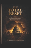 The Total Reset: Reforming the Black Experience from Within Through Reconstructionism B0GSD7PD71 Book Cover